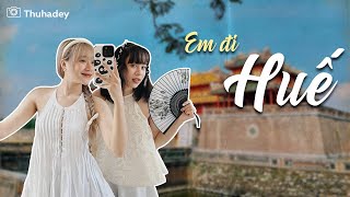 Em đi Huế | Thuhadey x EmLy