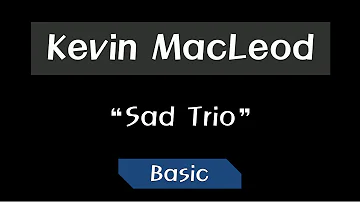 Kevin MacLeod - Sad Trio ~ Basic