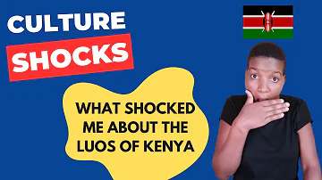 Culture Shocks In Luo Land, Kenya: My Experience as a Luhya Woman Married in Luo Land #cultureshocks