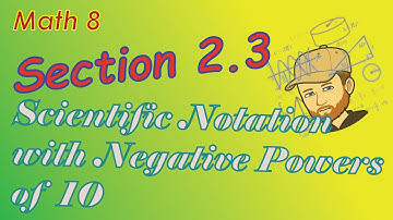 Section 2.3 - Scientific Notation with Negative Powers of 10 - Math 8