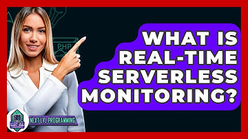 What Is Real-Time Serverless Monitoring? - Next LVL Programming
