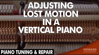 Piano Tuning & Repair - Adjusting Lost Motion In A Vertical Piano I HOWARD PIANO INDUSTRIES