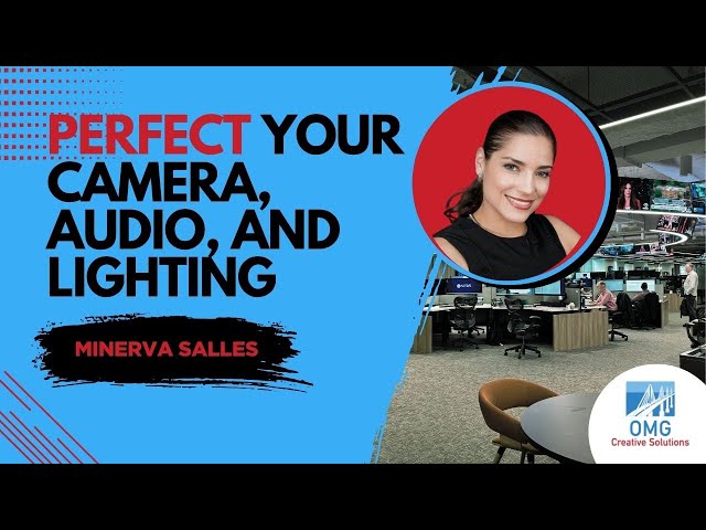 PERFECT YOUR CAMERA, AUDIO & LIGHTING