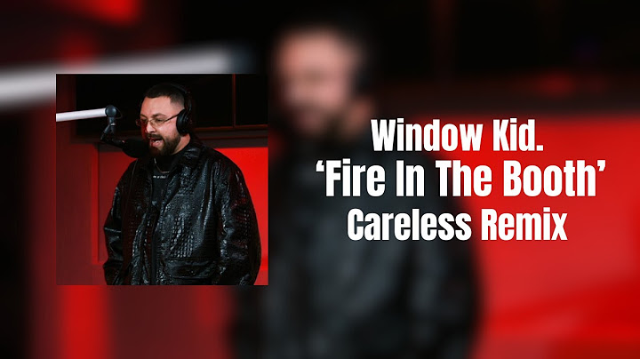 Window Kid 'Fire In The Booth' Careless Remix