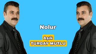 AŞIK TURGAY MUTLU NOLUR