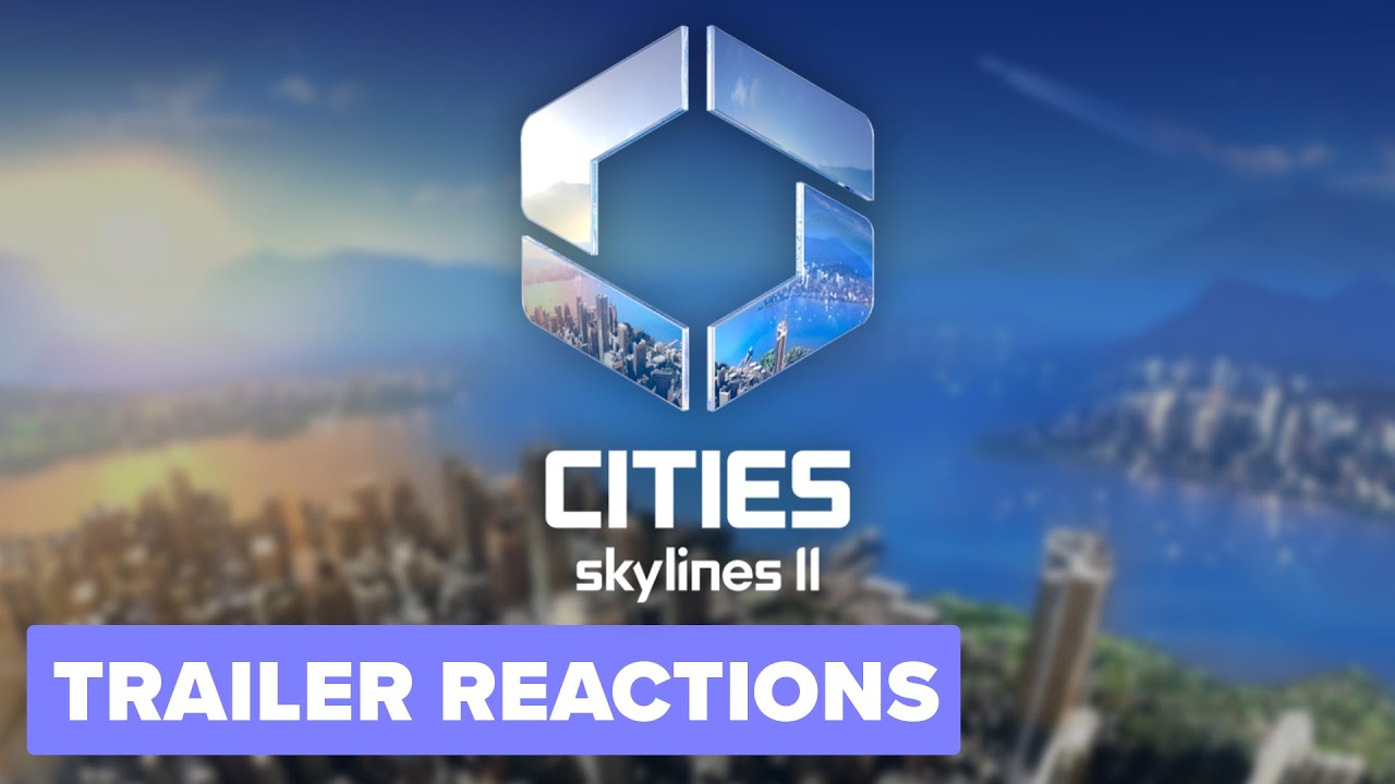 Cities Skylines 2 | Trailer Reactions - YouTube