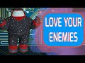 Gizmo&#39;s Daily Bible Byte - 179 - Matthew 5:44 - Love Your Enemies