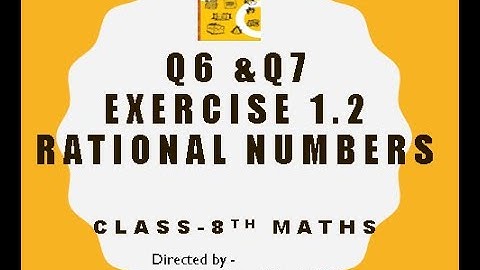 Q 6, Q7  - Ex 1.2 - Rational Numbers - NCERT Maths Class 8th - Chapter 1