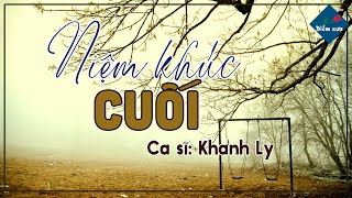 [Lyrics ] Niệm Khúc Cuối - Khánh Ly (Tác giả: Ngô Thụy Miên)