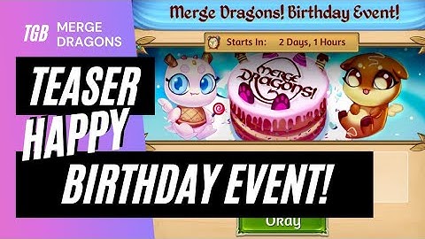 Merge Dragons Birthday Event Teaser Strategy • Event Guide 2021 ☆☆☆