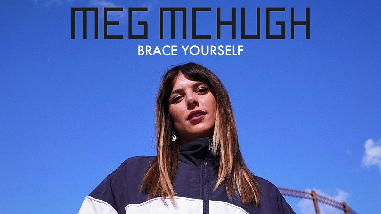 Watch Meg McHugh - Brace Yourself on YouTube Watch Meg McHugh - Brace Yourself on YouTube