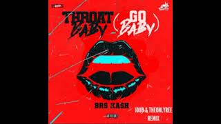 BRS Kash - Throat Baby (Go Baby)