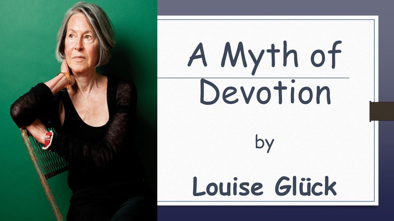 A Myth of Devotion | Louise Glück | Nobel Laureate - YouTube
