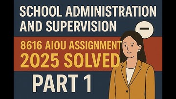School Administration and Supervision | 8616 AIOU Assignment 2025 Solved – Part 1