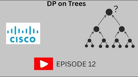 Dp on Trees 12 | Number of ways | Interesting Cisco Online Assessment Solution | Beginner Friendly