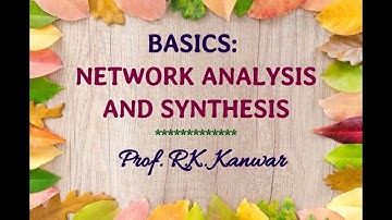 Basics: Network Analysis and Synthesis