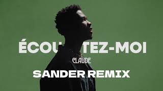 Claude - Écoutez-moi (Sander Remix)