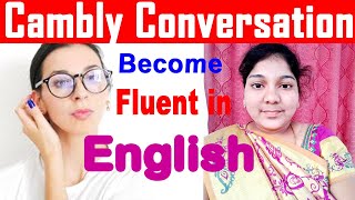 Tips To How To Speak English Fluently ? Cambly Conversation 2021#3senglish