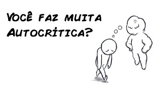 VOCÊ É MUITO AUTOCRÍTICO(A)? SIGA ESSAS DICAS CIENTÍFICAS QUE PODEM AJUDAR