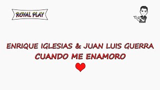 Cuando me enamoro - Enrique Iglesias & Juan Luis Guerra (Letra)