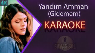 Yandım Amman Gidemem Karaoke