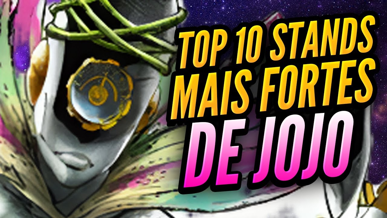 OS 10 STANDS MAIS PODEROSOS DE JOJO'S BIZARRE ADVENTURE 