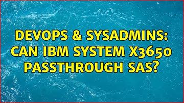 DevOps & SysAdmins: Can IBM System x3650 passthrough SAS? (2 Solutions!!)