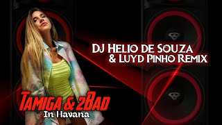 Tamiga & 2Bad - In Havana (DJ Helio De Souza & Luyd Pinho) [Remix 2023]