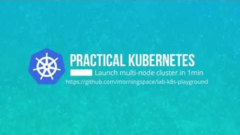 Practical Kubernetes: launch multi-node cluster locally in 1min(Part I)