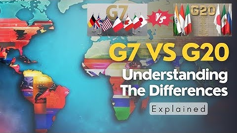 G7 vs. G20: Understanding the Differences | Explained