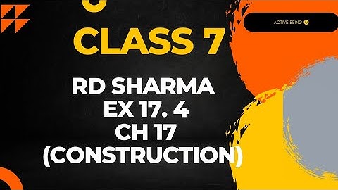 ex 17.4 rd sharma maths class 7 //chapter 17 construction. //@activebeing