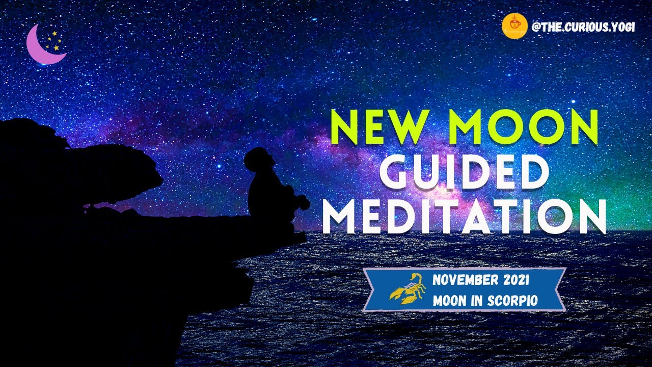 New Moon Guided Meditation November 2021 I New Moon in Scorpio 🌙 ♏ ...