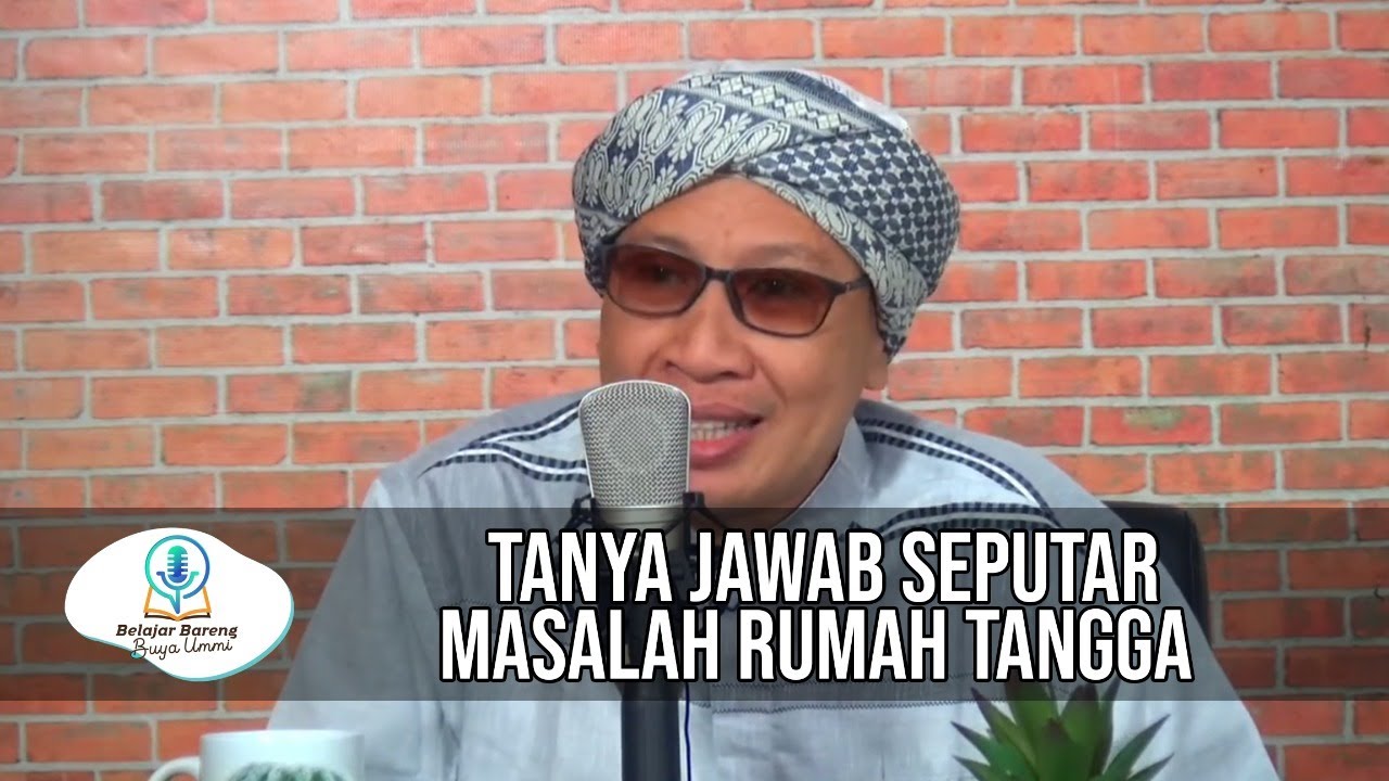 Tanya Jawab Seputar Masalah Rumah Tangga | Belajar Bareng Buya & Ummi |  26 September 2022 M