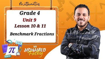Grade 4  - 2nd term [ unit 9 / Lesson 10 & 11 Benchmark Fractions ]