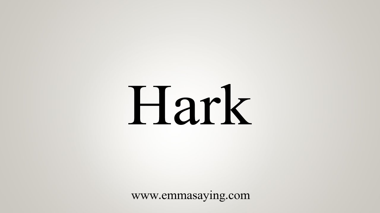 How To Say Hark YouTube