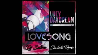 Lucy Daydream  * * *  Lovesong  * ( Bachata  Sensual ) * *