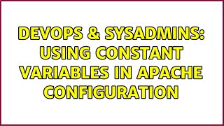 DevOps & SysAdmins: Using constant variables in apache configuration
