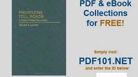 Privatizing Toll Roads A Public Private Partnership Privatizing Government An Interdisciplinary Seri