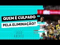 Debate Jogo Aberto: Quem é responsável pela eliminação do São Paulo? image