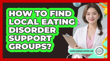 How To Find Local Eating Disorder Support Groups?