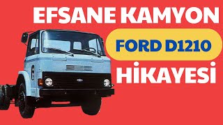 EFSANE KAMYON FORD D1210 - D1210 HİKAYESİ - D1210 ARA GAZ İLE NASIL ÜNLENDİ