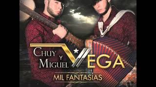 Chuy Y Miguel Vega - Mil Fantasías (Nuevo) (Audio Original)