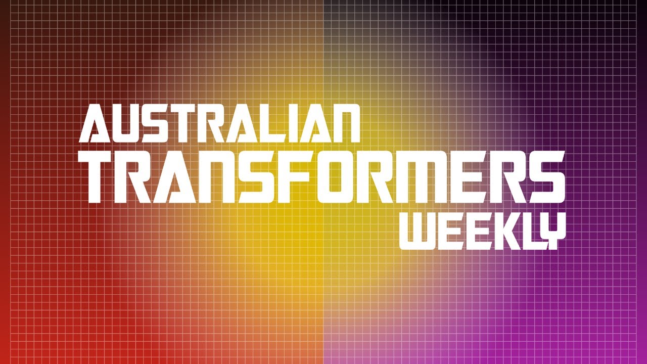 Australian Transformers Weekly Episode 259, September 2 2022 YouTube
