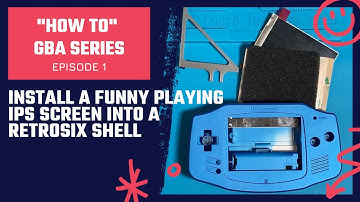 "How To" Series Game Boy Advance - How to Install a FunnyPlaying Screen into a RetroSix IPS Shell