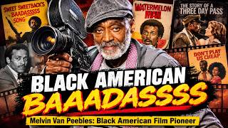 This Badass Black Film Director Changed Independent Film Making | Melvin Van Peebles
