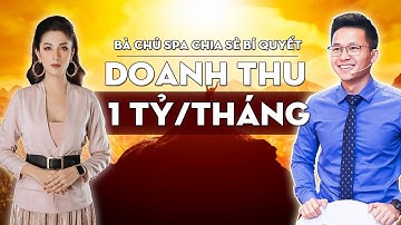 Hành Trình Thành Công Tập 3 - Bà Chủ Spa Doanh Thu 10 Tỷ Chia Sẻ Bí Quyết Thành Công