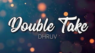 Double Take - Dhruv (Lyrics)