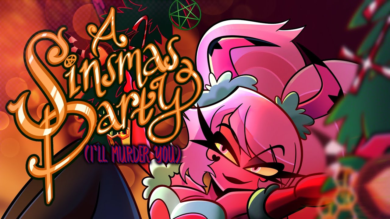 🎵” A SINSMAS PARTY (I’LL MURDER YOU) “ // A “Sinsmas” Song from HELLUVA BOSS 🎵” A SINSMAS PARTY (I’LL MURDER YOU) “ // A “Sinsmas” Song from HELLUVA BOSS