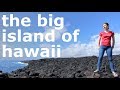 (Our First Days on) The Big Island of Hawaii!!