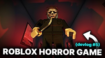 Making a REALISTIC ROBLOX HORROR GAME | Devlog #5